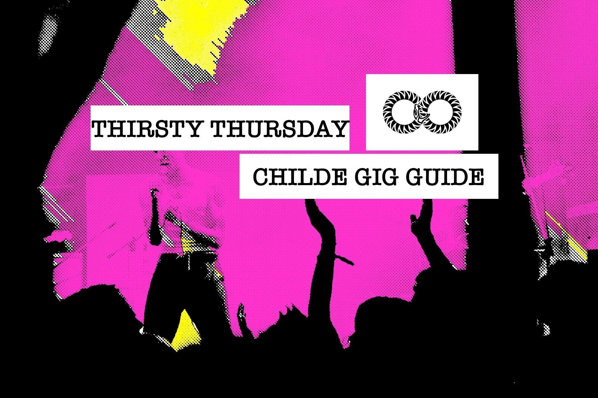Thirsty Thursday | CHILDE GIG GUIDE