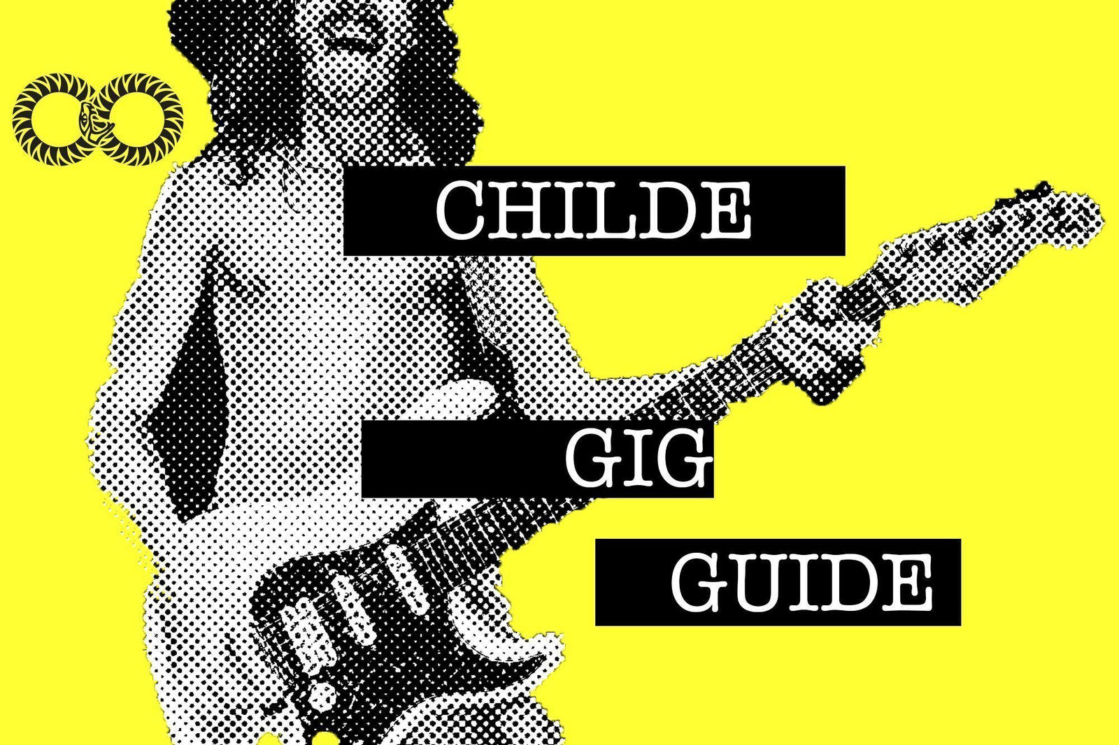 CHILDE Gig Guide