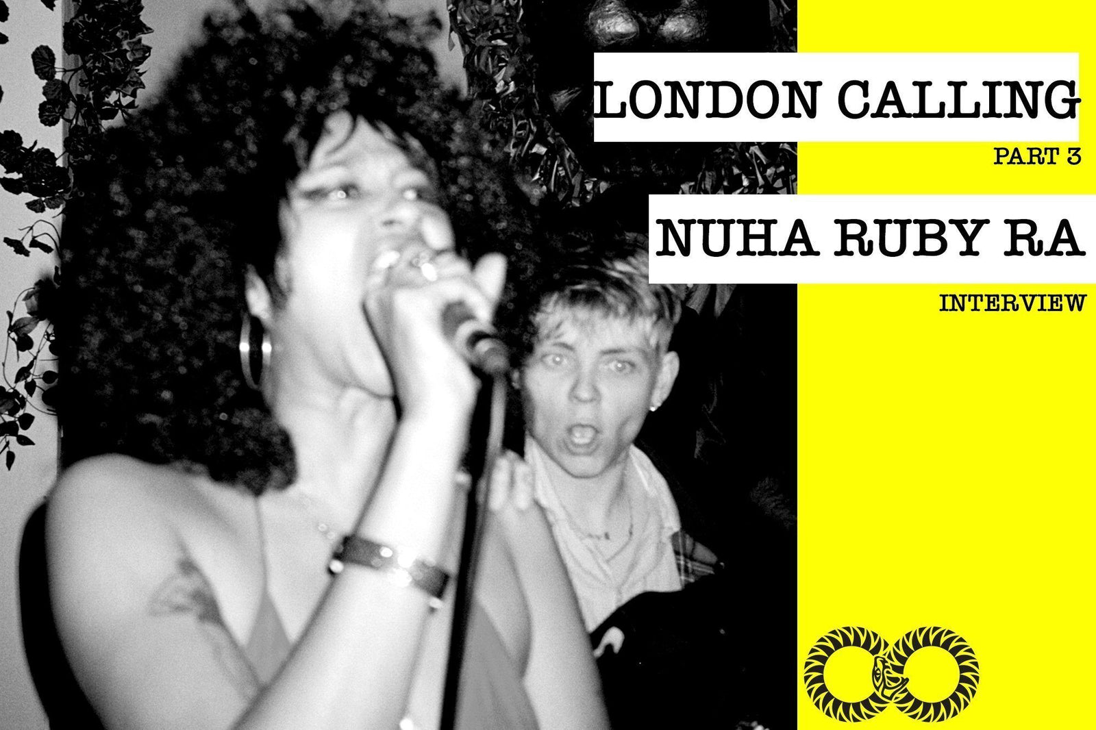 LONDON CALLING (Part 3) | Nuha Ruby Ra Interview